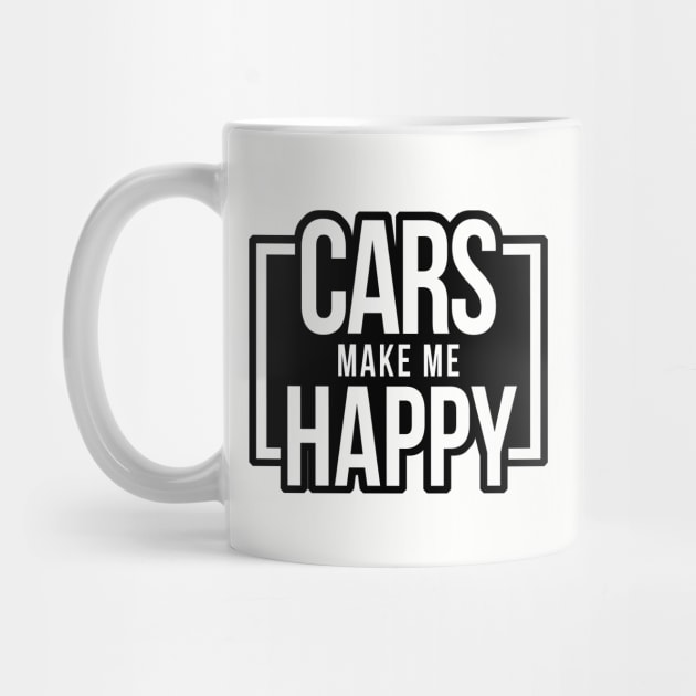 Cars Make Me Happy - Black by hoddynoddy